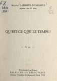 Maurice Danloux-Dumesnils - Qu'est-ce que le temps ? - Conférence donnée au Palais de la Découverte, le 25 novembre 1967.