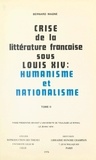Bernard Magné - Crise de la littérature française sous Louis XIV : humanisme et nationalisme (2) - Thèse présentée devant l'Université de Toulouse Le Mirail, le 28 mai 1974.