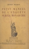 Charles Maurras - Petit manuel de l'Enquête sur la monarchie.
