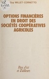 Guy Millet-Cornetto et Jacques Leger - Options financières en droit des sociétés coopératives agricoles.