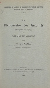 Georges Vajda et  Institut de recherche et d'his - Le dictionnaire des autorités (Mu'ǧam aš-Šuyūh) de 'Abd al-Mu'min ad-Dimyāt̡ī.