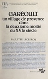 Paulette Leclerq et Georges Duby - Garéoult - Un village de Provence dans la deuxième moitié du XVIe siècle.