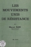 Marcel Ruby - Les mouvements unis de Résistance.