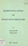 Marcel Ruby - Résistance civile et résistance militaire.