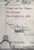 Marcel Lebeau et Robert Euvrard - Essai sur les vignes de Cîteaux des origines à 1789.