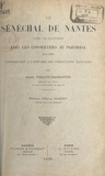 André Perraud-Charmantier et Emile Gabory - Le sénéchal de Nantes dans ses rapports avec les conseillers au Présidial (1551-1789) - Contribution à l'histoire des juridictions nantaises.