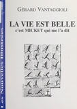 Gérard Vantaggioli et Eva Platek - La vie est belle, c'est Mickey qui me l'a dit.