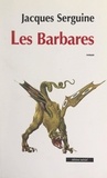 Jacques Serguine et Raphaël Sorin - Les Barbares.