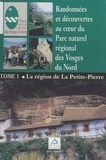 Guy Trendel et Christian Cantin - Randonnées et découvertes au cœur du Parc naturel régional des Vosges du Nord (1). La région de La Petite-Pierre.