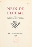 Jacques Reynaud - Nées de l'écume.