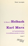 Denis Lecompte - Le baron d'Holbach et Karl Marx : de l'antichristianisme à un athéisme premier et radical (2) - Thèse présentée devant l'Université de Paris IV, le 13 décembre 1980.