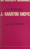Jean Guennou - Une spiritualité missionnaire : le bienheureux Jean-Martin Moyë, 1730-1793.