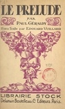 Paul Géraldy et Edouard Vuillard - Le prélude.