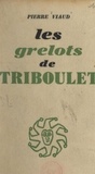 Pierre Viaud - Les grelots de Triboulet.