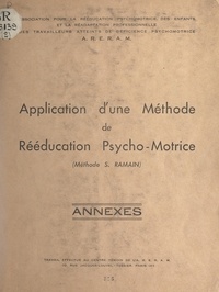  Collectif - Application d'une méthode de rééducation psycho-motrice (méthode S. Ramain) (2). Annexes - Travail effectué au centre-témoin de l'ARERAM.