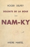 Roger Delpey et André Martel - Soldats de la boue (2). Nam-Ky.