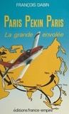 François Dabin - Paris-Pékin-Paris - La grande envolée.