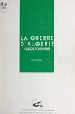Thierry Flammant et Régine Gaillot - La guerre d'Algérie vue de Touraine 1954-1962.