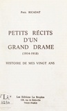 Paul Ricadat - Petits récits d'un grand drame : 1914-1918, histoire de mes vingt ans.