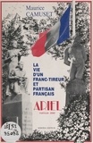 Maurice Camuset et  Ariel - La vie d'un Franc-tireur et partisan français : Ariel, matricule 3060.