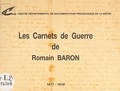 Romain Baron et J. Baynac - Les carnets de guerre de Romain Baron, 1917-1918.