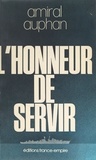 Paul Auphan - L'honneur de servir - Mémoires.