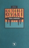Paul Sargos - La table ovale.
