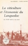 Alain Berger et Frédéric Maurel - La viticulture et l'économie du Languedoc du XVIIIe siècle à nos jours.