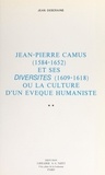 Jean Descrains - Jean-Pierre Camus (1564-1652) et ses "Diversités" (1609-1618) (2) - Ou La culture d'un évêque humaniste.
