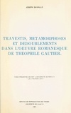 Joseph Savalle - Travestis, métamorphoses et dédoublements dans l'œuvre romanesque de Théophile Gauthier - Thèse présentée devant l'Université de Paris III, le 9 février 1979.