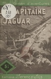 Maurice d'Escrignelles - Le capitaine Jaguar.