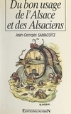 Jean-Georges Samacoïtz et  Collectif - Du bon usage de l'Alsace... et des Alsaciens.