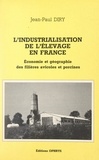 Jean-Paul Diry et André Fel - L'industrialisation de l'élevage en France - Économie et géographie des filières avicoles et porcines.