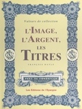 François Bayle - L'image, l'argent, les titres - Valeurs de collection.