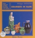 Philippe Durand et  Collectif - Céramiques du Maine - Ligron, Malicorne, Prévelles, Bonnétable et les autres.