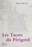 Henri Brives et Bernard Bioulac - Les tacots du Périgord.