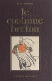 René-Yves Creston et Padraig Creston - Le costume breton.
