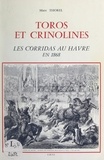 Marc Thorel et Auguste Lafront (Paco Tolosa) - Toros et crinolines - Les corridas au Havre en 1868.