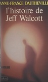 Anne-France Dautheville - L'histoire de Jeff Walcott.