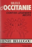 Henri Bellugou et Gabriel Lardat - Soleils d'Occitanie - Contes, légendes, récits.