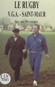 André Resch et Daniel Cotinand - Le rugby V.G.A. Saint-Maur fête ses 70 années.
