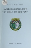 Fabrice Cario et Yveline Cario - Saint-Honoré-les-Bains, "la perle du Morvan".
