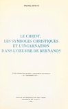 Michel Estève - Le Christ, les symboles christiques et l'Incarnation dans l'œuvre de Bernanos - Thèse présentée devant l'Université de Paris III, le 1 décembre 1977.