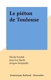Nicole Fourbil et Dominique Balland - Le piéton de Toulouse.