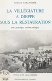 Isabelle Taillandier et Alain Corbin - La villégiature à Dieppe sous la Restauration - Une pratique aristocratique.