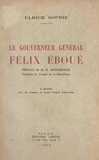 Ulrich Sophie et Gaston Monnerville - Le gouverneur général Félix Éboué.
