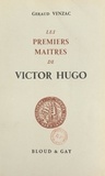 Géraud Venzac et  Institut catholique de Paris - Les premiers maîtres de Victor Hugo.