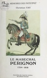 Christian Cau et Jean Sarramon - Le maréchal Perignon (1754-1818).