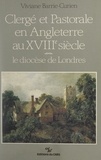 Viviane Barrie-curien - Clergé et pastorale en Angleterre au XVIIIe siècle - Le diocèse de Londres.