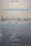 Claude Laveau et Fernand Braudel - Le monde rochelais - Des Bourbons à Bonaparte.